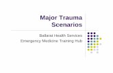 Major Trauma Scenarios - BHS Education Resourceeducationresource.bhs.org.au/library/file/86/trauma_part_2.pdf · Major Trauma Scenarios Ballarat Health Services Emergency Medicine