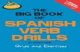 The SPANISH VERB DRILLS The Big Book Stem-changing -EÍR Verbs (e-i) in the Present Tense ..... 65 3.5 -UIR Verbs in the Present Tense ..... 67 Chapter 4 — Mixture of Present Tense