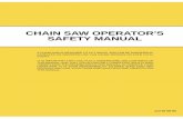 CHAIN SAW OPERATOR'S SAFETY MANUAL - … CHAIN SAW OPERATOR'S SAFETY MANUAL A CHAIN SAW IS DESIGNED TO CUT WOOD, AND CAN BE DANGEROUS. CARELESS OR IMPROPER USE CAN CAUSE SERIOUS OR