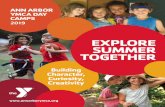 Building Character, Curiosity, Creativity - annarborymca.org · ANN ARBOR YMCA DAY CAMPS 2019 EXPLORE SUMMER TOGETHER Building Character, Curiosity, Creativity