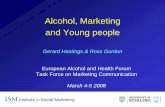 Gerard Hastings & Ross Gordon Task Force on Marketing ...ec.europa.eu/health/archive/ph_determinants/life_style/alcohol/...Alcohol, Marketing and Young people Gerard Hastings & Ross