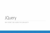 JQuery - csci.viu.cacarruths/Courses/CSCI311/Lectures/13JQuery.pdfjQuery is designed for selecting elements and applying some action to them: $(selector).action() $ indicates that
