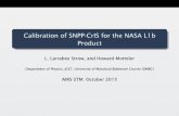 Calibration of SNPP-CrIS for the NASA L1b Product · Calibration of SNPP-CrIS for the NASA L1b Product ... Compare using ˘2200 clear ocean tropical scenes ... Calibration of SNPP-CrIS