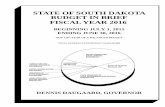 STATE OF SOUTH DAKOTA BUDGET IN BRIEF FISCAL YEAR … · state of south dakota budget in brief fiscal year 2016 beginning july 1, 2015 ending june 30, 2016 our 126th year of a balanced