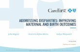 ADDRESSING DISPARITIES: IMPROVING MATERNAL AND … · Prenatal Care Initiation in First Trimester Maternal Depression Maternal Obesity ... Applications can be saved and completed