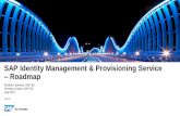 SAP Identity Management and Provisioning Service – Roadmap · management across SAP, non-SAP, various IT and cloud solutions Improve productivity with self-services such as automatic