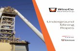 Underground Mining Ropes - Union Wire Rope · Underground mining becomes more demanding everyday. To efficiently hoist materials and personnel from underground, WireCo WorldGroup