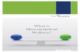 What is Musculoskeletal Wellness? H A T I S M U S C U L O S K E L E T A L W E L L N E S S ? | WorkWell Systems, Inc. 2 What is Musculoskeletal Wellness? What is musculoskeletal wellness