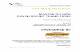 PPT SLIDE HANDOUT MASTERING NEW DEVELOPMENT TRANSITIONS … Sessions/New Development Transitions... · Page | 1 PPT SLIDE HANDOUT MASTERING NEW DEVELOPMENT TRANSITIONS THURSDAY CONCURRENT