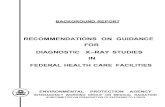 RECOMMENDATIONS ON GUIDANCE FOR DIAGNOSTIC X … · RECOMMENDATIONS ON GUIDANCE FOR DIAGNOSTIC X-RAY STUDIES IN FEDERAL HEALTH CARE FACILITIES Report of ... series nor bitewing radiographs
