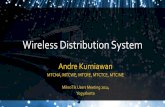 Wireless Distribution System - MUMmum.mikrotik.com/presentations/ID14/andre.pdf · RedHat Instructor and Examiner in Asia ... Admin membangun ... dengan memasukkan MAC address AP