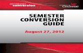 UC Semester Conversion Guide - University of Cincinnati · 4 2012 semester conversion In preparation for the University of Cincinnati’s conversion to a semester academic calendar