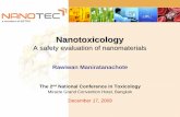 Nanotoxicology - thaitox.orgthaitox.org/media/upload/file/NCT2nd/Safty Nanotoxicology.pdf · Nanotoxicology A safety evaluation of nanomaterials Rawiwan Maniratanachote December 17,