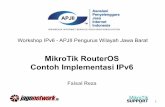MikroTik RouterOS Contoh Implementasi IPv6 - jagonetwork.id APJII Jabar.pdf · MikroTik RouterOS Contoh Implementasi IPv6 Faisal Reza Workshop IPv6 - APJII Pengurus Wilayah Jawa Barat