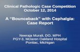 A “Bounceback” with Cephalgia - foem.org · Clinical Pathologic Case Competition October 12, 2014 A “Bounceback” with Cephalgia: Case Report Neeraja Murali, DO, MPH PGY-3,