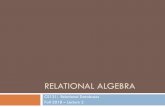 RELATIONAL ALGEBRA - California Institute of Technologyusers.cms.caltech.edu/~donnie/cs121/CS121Lec02.pdf · The Relational Algebra ¨A procedural query language ¨Comprised of relational