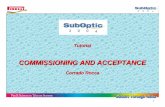 COMMISSIONING AND ACCEPTANCE - suboptic.org · I. Product design acceptance II. Factory Acceptance Testing (FAT) III. Wet plant assembly acceptance IV. System Loading and Laying (SLL)