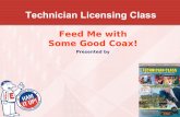 Feed Me with Some Good Coax! - W6YRAw6yra.bol.ucla.edu/class2/T19_coax.pdf · •About Ham Radio •Call Signs • ... Feed Me with Some Good Coax! ... Feed Me with Some Good Coax!