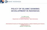 POLICY OF ISLAMIC BANKING DEVELOPMENT IN INDONESIAstaff.ui.ac.id/system/files/users/rifki.ismal/material/amed_april... · 1 POLICY OF ISLAMIC BANKING DEVELOPMENT IN INDONESIA Dr.