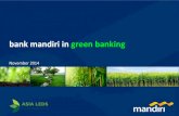 bank mandiri in green banking - Asia LEDS Partnership · 3 Bank Mandiri's vast business network shows its strong national coverage and International presence. Bank Mandiri also has