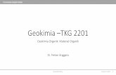 Geokimia TKG 2201 - ferian.staff.ugm.ac.idferian.staff.ugm.ac.id/files/2014/12/Material-organik_upload.pdf · Organic matter-UniversitasGadjahMada Geochemistry Geokimia –TKG 2201