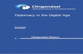 Diplomacy in the Digital Age - Clingendael Institute · There are two contrasting ways of looking at the position of diplomacy in the digital age: gradual change and adaptation within