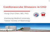 Cardiovascular Diseases in CKD - Nephrology · Cardiovascular Diseases in CKD Hung-Chun Chen, MD, PhD. Kaohsiung Medical University. Taiwan Society of Nephrology. 1. ... Overall and