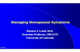 Managing Menopausal Symptoms - Denver, Colorado fileManaging Menopausal Symptoms Kirsten J. Lund, M.D. Associate Professor, OB-GYN University of Colorado. UCHSC Disclosures No ties,