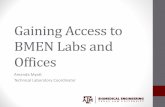 Gaining Access to BMEN Labs and Offices - … Lab and...Gaining Access to BMEN Labs and Offices Amanda Myatt Technical Laboratory Coordinator Safety Personnel in BMEN •Amanda Myatt,