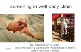 Screening in well baby clinic - kau.edu.sa baby screening... · Well baby clinic is an excellent place for Primary Prevention & Family Education especially on breast feeding & good