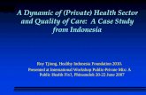 A Dynamic of (Private) Health Sector and Quality of Care ... health sector/A... · Palangkaraya. Banjarmasin. Samarinda. Ujungpandang. Palu. Manado. Kendari. Jayapura. Kupang. Dilli.