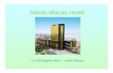 Sands Macao Hotel - presentation 1 Sands Macao Hotel - PPT.pdf · • Sands Macao Hotel opened on May 18, 2004 as ... • Set up automatic water treatment systems for water features