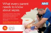 What every parent needs to know about sepsis. - NHS Choices … · 2016-12-14 · What every parent needs to know about sepsis. If your child is unwell with a bug or infection, is