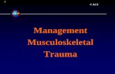 Management Musculoskeletal Trauma - Info … Assessment: Circulation •Perfusion (mental status, skin, pulse) •Control bleeding with pressure •Pericardial Tamponade –Beck’s