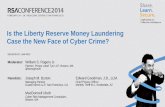 Is the Liberty Reserve Money Laundering Case the New Face ... · Is the Liberty Reserve Money Laundering Case the New Face of Cyber Crime? LAW-RO3 William S. Rogers Jr. Partner, Prince