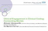 Clinical Engagement in Clinical Coding: Connecting Worlds ... · Clinical Engagement in Clinical Coding: Connecting Worlds Alison Unsworth ... Pathway/End of Life Care Plan ... Bronchopneumonia