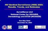 HIV Sentinel Surveillance (HSS) 2003: Results, Trends, and ... · National Center for HIV/AIDS, Dermatology and STDS (NCHADS) Sun Way Hotel December 03, 2004. 2 Outline 1. Objectives