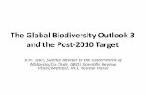 The Global Biodiversity Outlook 3 and the Post-2010 Targetsatoyama-initiative.org/wp-content/uploads/2014/09/Prof.-Zakri.pdf · The Global Biodiversity Outlook 3 and the Post-2010