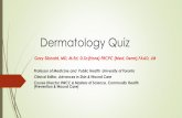 Dermatology Quiz - WoundPediawoundpedia.com/wp-content/uploads/17-04-01...rgs-Dermatology_Quiz.pdf · Dermatology Quiz. Gary Sibbald, MD, M.Ed, D.Sc(Hons) FRCPC (Med, Derm),FAAD,