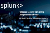 splunk> - fst.net.au · Taking on Security from a Data Analytics Point-of-View FST Media's 7th annual ASEAN Banking Conference Philip Sow, CISSP SE Manager, SEA splunk>