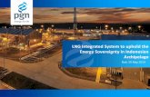 LNG Integrated System to uphold the Energy Sovereignty in ...lng-world.com/lng_bali2014/slides/LNG Bali - Day 2 PDF/4TH LNG... · - PGN FSRU Lampung will be the first FSRU in the