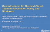 Considerations for Revised Global Typhoid Vaccination ... · Considerations for Revised Global Typhoid Vaccination Policy and Strategies 10th International Conference on Typhoid and