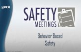 Behavior Based Safety - PEC · Behavior Based Safety • Behavior based safety (BBS) is a process that helps you and your coworkers identify and choose a safe behavior over an unsafe