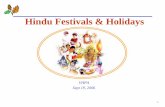 Hindu Festivals & Holidays - vhp-america.org · ** Note: Falls on a weekly holiday. Therefore additional holidays are declared. 3 ... Saraswati Pooja Phalgun March Maha Shivaratri,