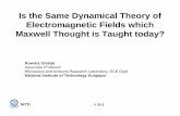 Is the Same Dynamical Theory of Electromagnetic Fields ... fileIs the Same Dynamical Theory of Electromagnetic Fields which Maxwell Thought is Taught today?Maxwell Thought is Taught