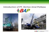 Introduction of PT. Berlian Amal Perkasa · Company Name PT. Berlian Amal Perkasa (BAP) Business Contents Construction service including equipment rental with operator Establish/Capital