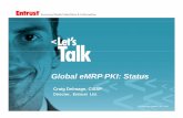 Director, Entrust Ltd. - International Civil Aviation ... · • 1000+ l b l PKI d l t1000+ global PKI deployments • 15 eMRP Projects (US, Canada, UK…) • PKI SoftwarePKI Software