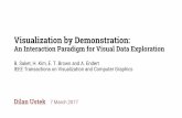 Visualization by Demonstration - cs.ubc.catmm/courses/547-17/slides/dilan-interaction.pdfVisualization by Demonstration: An Interaction Paradigm for Visual Data Exploration B. Saket,