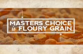 PowerPoint Presentation · 2017-05-01 · MASTERS CHOICE FLOURY CRAIN! Masters Choice - Floury Grain Competitor - Vitreous Grain