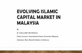EVOLVING ISLAMIC CAPITAL MARKET IN MALAYSIA/media/Global/Evolving-Shariah-Capital... · 2016-11-09 · EVOLVING ISLAMIC CAPITAL MARKET IN MALAYSIA By Dr. Zaharuddin Abd Rahman Senior